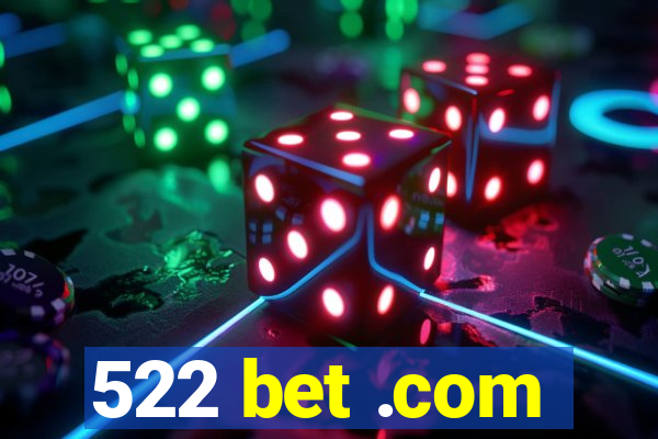 522 bet .com